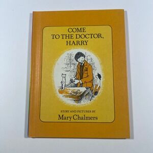 Come to the Doctor Harry Mary Chalmers 1981 Hardcover Vintage Childrens Book